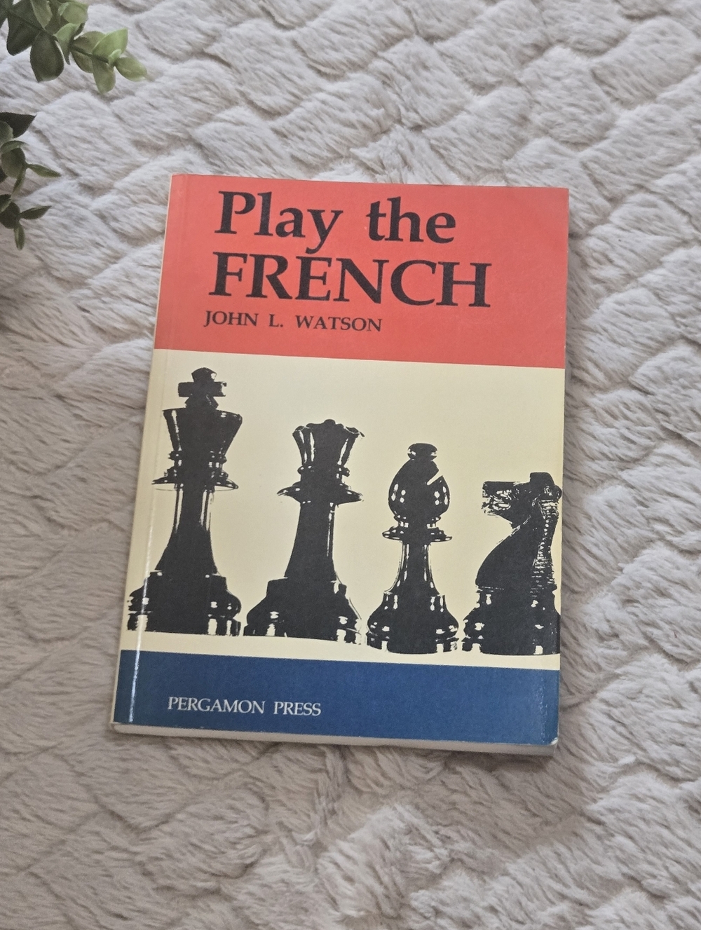 Play the French by John L. Watson Chess Defense Book